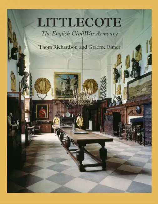 Littlecote: The English Civil War Armoury by Thom Richardson