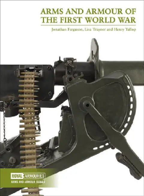 Arms and Armour of the First World War by Jonathan Ferguson