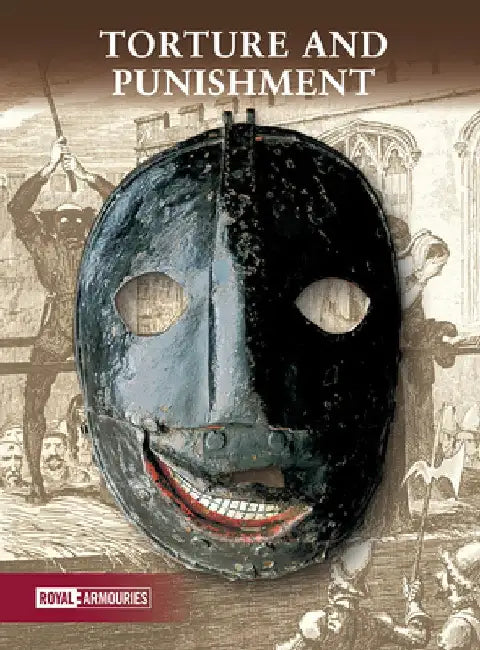 Torture and Punishment by Royal Armouries