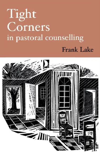 Lake F Tight Corners In Pastoral Counselling by Frank Lake