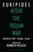 After the Trojan War: Women of Troy / Hecuba / Helen by Euripides