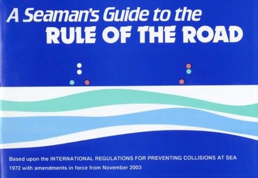 A Seaman's Guide to the Rule of the Road by J.W.W. Ford