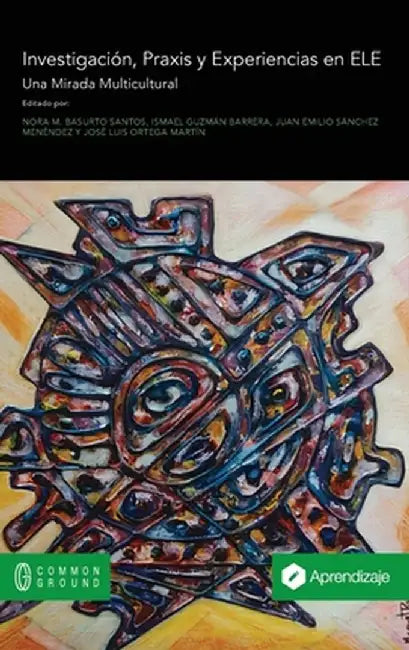 Sobre Investigación, Praxis y Experiencias en ELE: Una Mirada Multicultural by Nora M. Basurto Santos