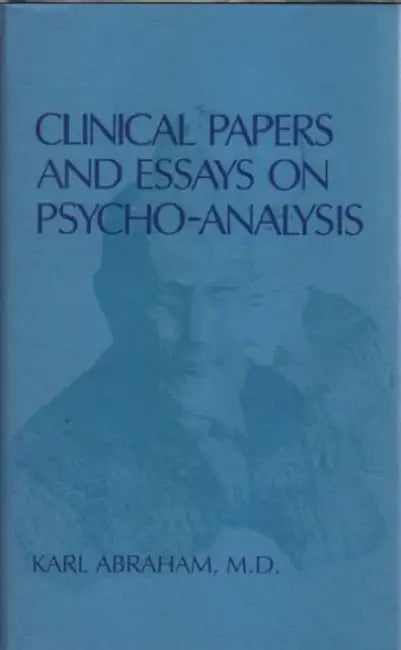 Clinical Papers and Essays on Psychoanalysis by Karl Abraham