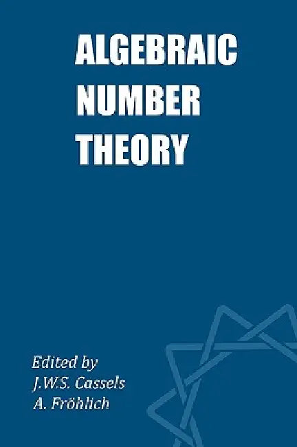 Algebraic Number Theory by John William Scott Cassels, Albrecht Frhlich