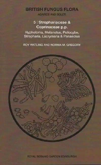British Fungus Flora: Agarics and Boleti 5: Strophariaceae & Coprinaceae by Roy Watling, Norma M. Gregory