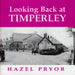 Looking Back at Timperley by Hazel Pryor