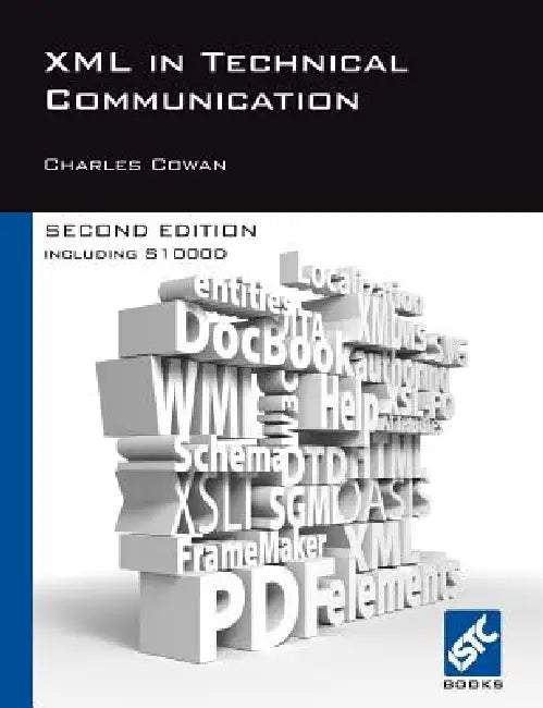 XML in Technical Communication (Second Edition) by Charles Cowan