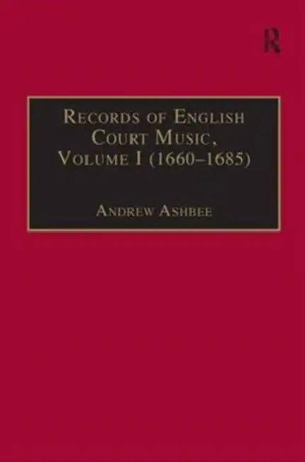 Records of English Court Music: (1660-1685) by Andrew Ashbee