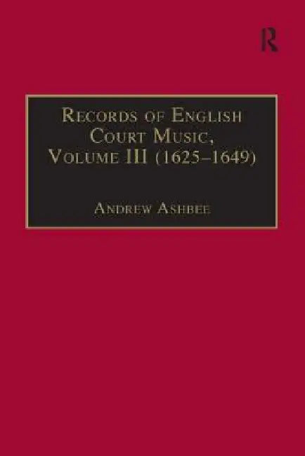 Records of English Court Music: (1625-1649) by Andrew Ashbee