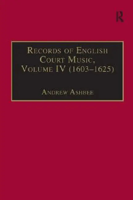 Records of English Court Music (1603-1625) by Andrew Ashbee