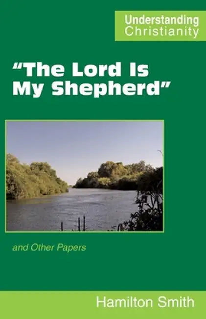 "The Lord Is My Shepherd": and Other Papers by Hamilton Smith
