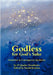 Godless for God's Sake - Nontheism in Contemporary Quakerism by David Boulton