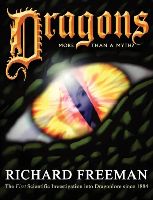 Dragons: More than a Myth by Richard Alan Freeman