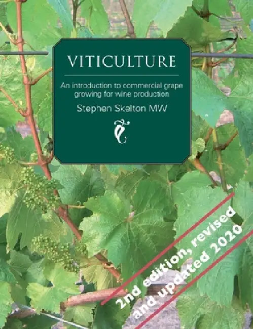 Viticulture 2nd Edition: An introduction to commercial grape growing for wine production by Stephen P. Skelton Mw