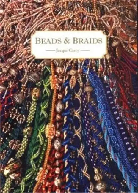 Beads & Braids by Jacqui Carey