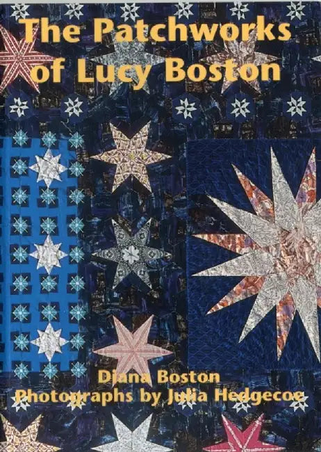 The Patchworks of Lucy Boston by Diana Boston