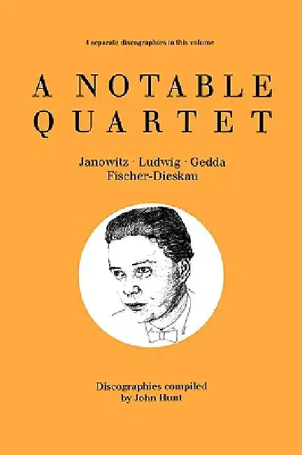 A Notable Quartet. 4 Discographies. Gundula Janowitz, Christa Ludwig, Nicolai Gedda, Dietrich Fischer-Dieskau. [1995]. by John Hunt