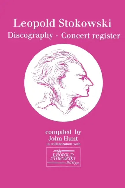 Leopold Stokowski (1882-1977). Discography and Concert Register. [1996]. by John Hunt