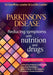 Parkinsons Disease Reducing Symptoms with Nutrition and Drugs. 2017 Revised Edition by G. Leader, L. Leader