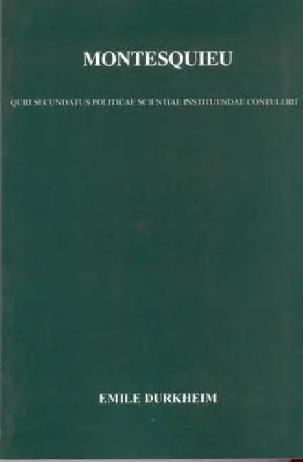 Montesquieu: His Contribution to the Establishment of Political Science by W. Watts Miller