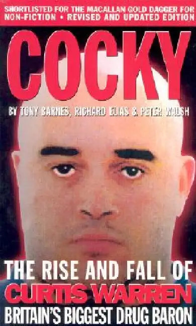 Cocky: The Rise and Fall of Curtis Warren Britain's Biggest Drug Baron by Tony Barnes