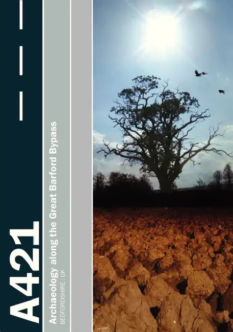 Settlement on the Bedfordshire Claylands: Archaeology Along the A421 Great Barford Bypass by Richard Brown, Alan Hardy, Stephen Leech