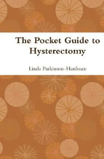 The Pocket Guide to Hysterectomy by Linda Parkinson-Hardman