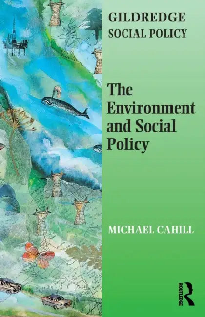 The Environment and Social Policy by Michael Cahill
