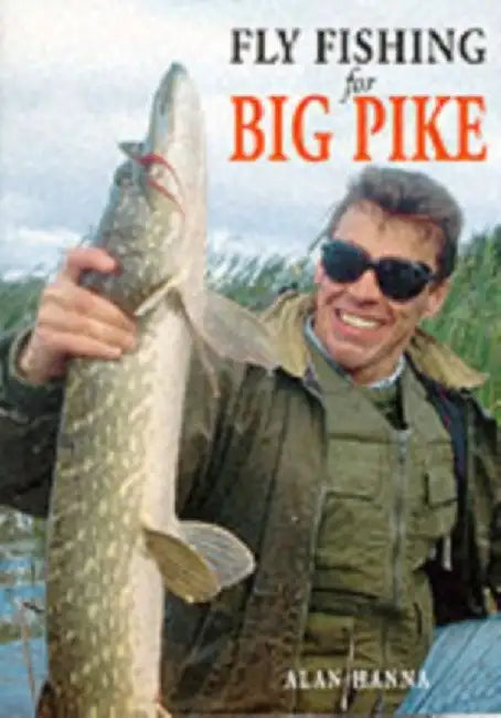 Fly Fishing for Big Pike by Alan Hanna