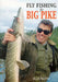 Fly Fishing for Big Pike by Alan Hanna