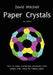 Paper Crystals by David Mitchell
