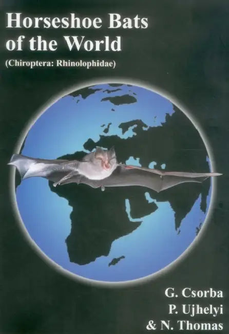 Horseshoe Bats of the World: (Chiroptera: Rhinolophidae) by G. Csorba