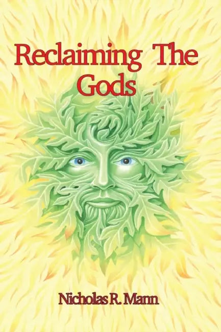 Reclaiming the Gods: Magic, Sex, Death and Football by Nicholas R. Mann