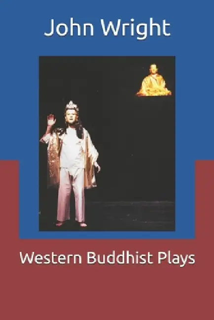 Western Buddhist Plays by John Wright