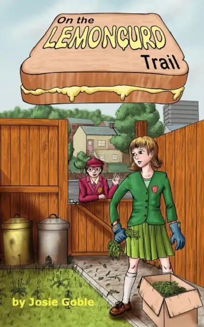 On the Lemoncurd Trail by Josie Goble, Faith Honeysett, David Pitman