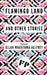Flamingo Land: And Other Stories by Ellah Wakatama Allfrey