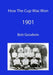 How The Cup Was Won - 1901 by Bob Goodwin