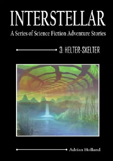 Interstellar - 3 Helter-Skelter by Adrian Holland