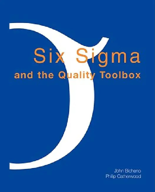 Six SIGMA and the Quality Toolbox by John Bicheno, Phil Catherwood