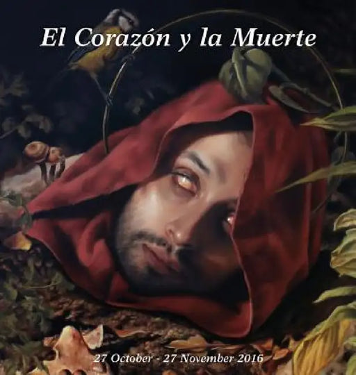 El Corazón y la Muerte: Curated by Kikyz1313, 27 October - 27 November 2016 by Kikyz1313, Giovanni Giusti