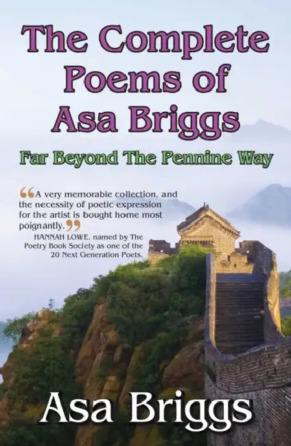 The Complete Poems of Asa Briggs: Far Beyond the Pennine Way by Asa Briggs
