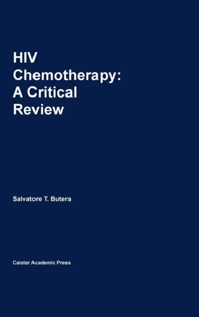 HIV Chemotherapy: A Critical Review by Salvatore T. Butera