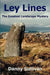 Ley Lines: The Greatest Landscape Mystery by Danny Sullivan