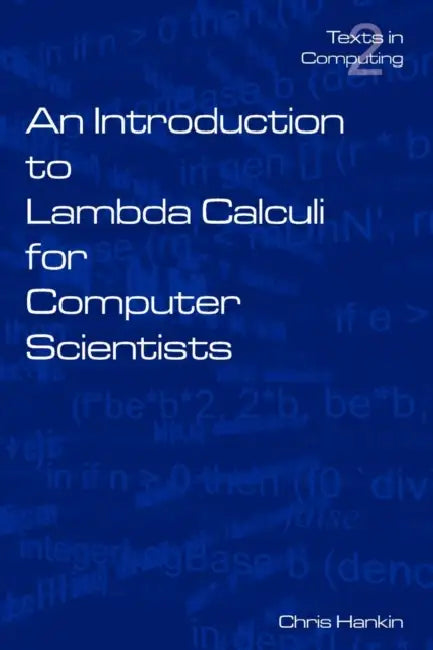 An Introduction to Lambda Calculi for Computer Scientists by C. Hankin