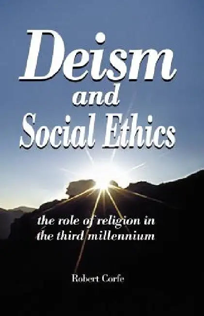Deism and Social Ethics by Robert Corfe