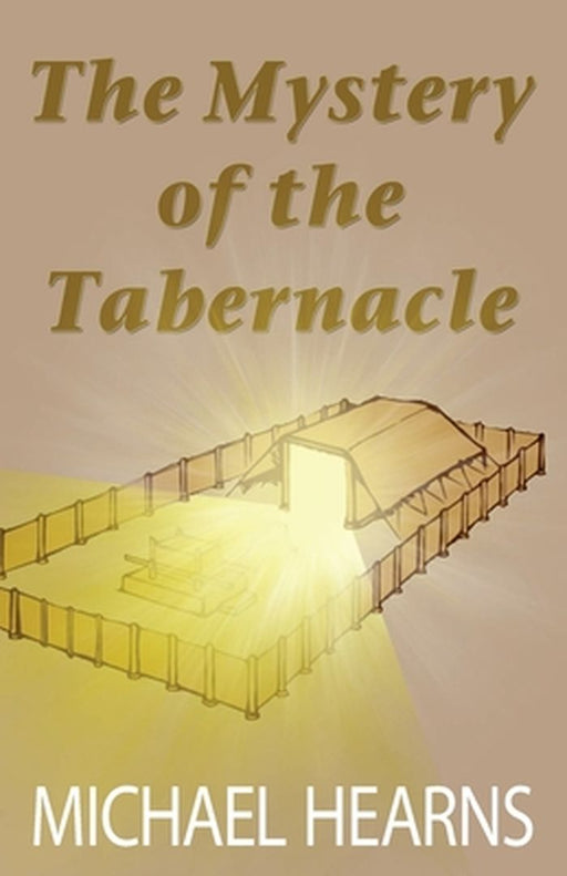 The Mystery of the Tabernacle by Michael Hearns
