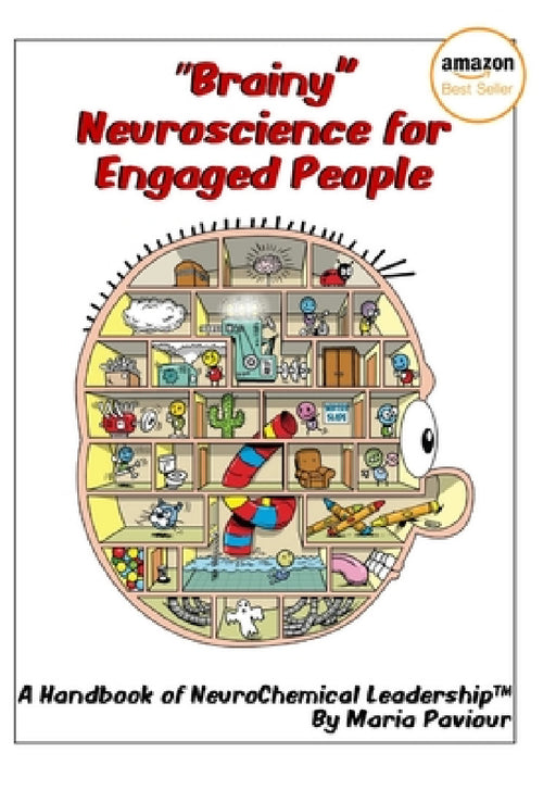 "Brainy" Neuroscience for Engaged People - A Handbook of NeuroChemical Leadership(TM) by Maria Paviour