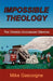 Impossible Theology: The Christian Evolutionist Dilemma by Mike Gascoigne