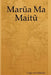 Marua Ma Maitu by Cege Wa Githiora